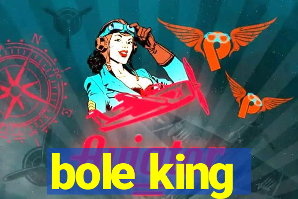 bole king